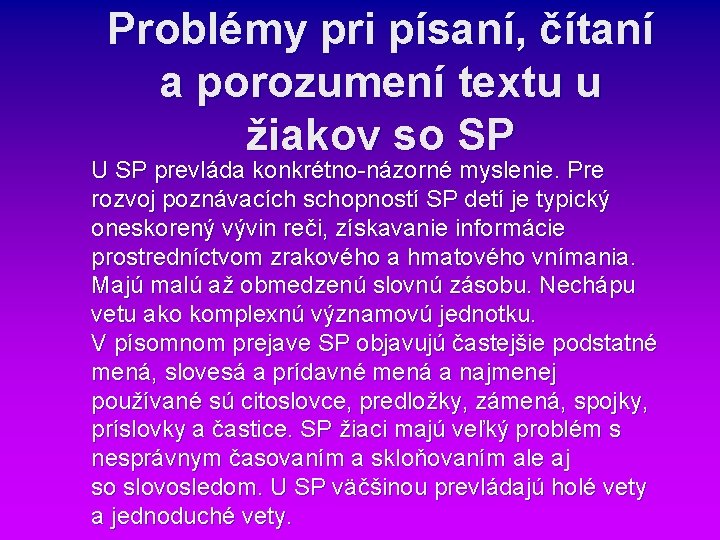 Problémy pri písaní, čítaní a porozumení textu u žiakov so SP U SP prevláda Problémy pri písaní, čítaní a porozumení textu u žiakov so SP U SP prevláda
