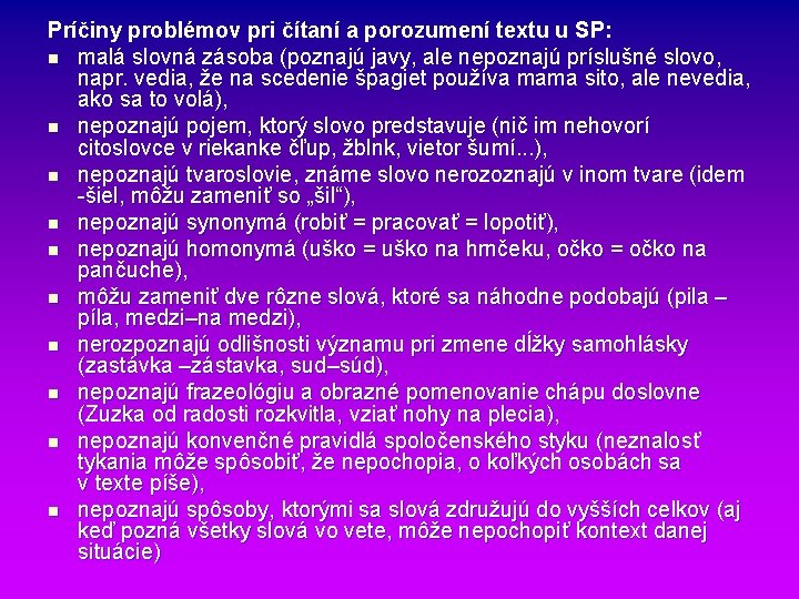Príčiny problémov pri čítaní a porozumení textu u SP: n malá slovná zásoba (poznajú Príčiny problémov pri čítaní a porozumení textu u SP: n malá slovná zásoba (poznajú