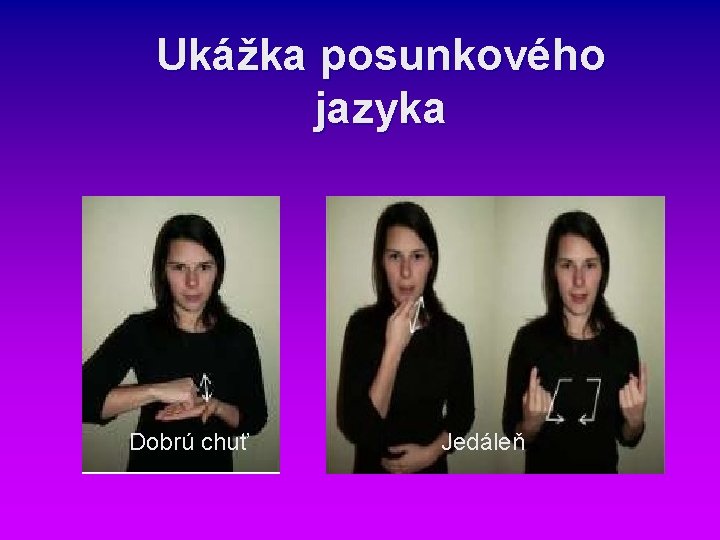 Ukážka posunkového jazyka Dobrú chuť Jedáleň Ukážka posunkového jazyka Dobrú chuť Jedáleň