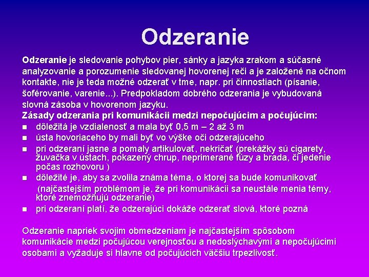 Odzeranie je sledovanie pohybov pier, sánky a jazyka zrakom a súčasné analyzovanie a porozumenie Odzeranie je sledovanie pohybov pier, sánky a jazyka zrakom a súčasné analyzovanie a porozumenie