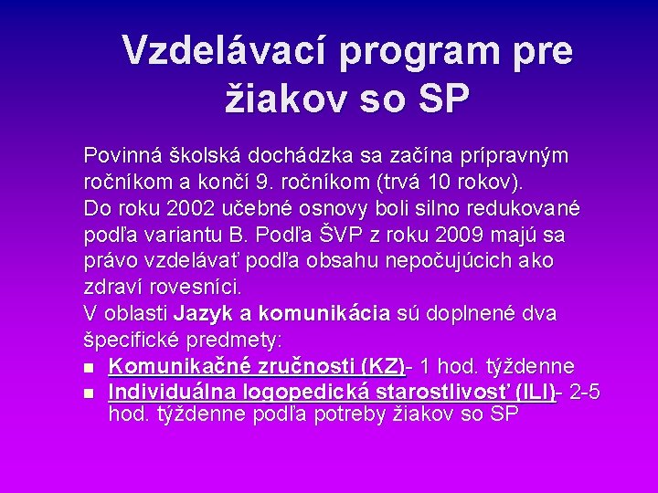 Vzdelávací program pre žiakov so SP Povinná školská dochádzka sa začína prípravným ročníkom a Vzdelávací program pre žiakov so SP Povinná školská dochádzka sa začína prípravným ročníkom a