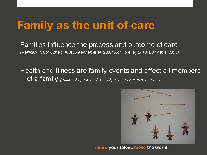 Family as the unit of care Families influence the process and outcome of care