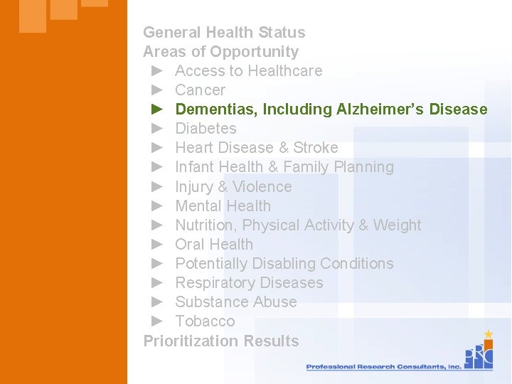 General Health Status Areas of Opportunity ► Access to Healthcare ► Cancer ► Dementias,