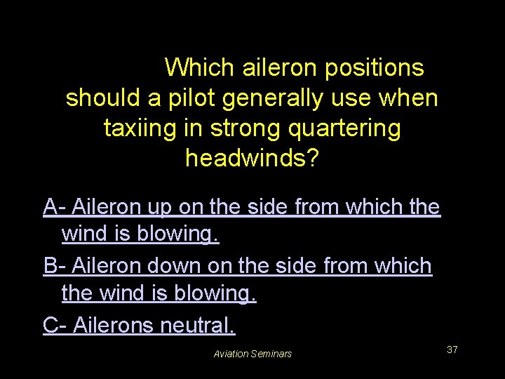 #3303. Which aileron positions should a pilot generally use when taxiing in strong quartering