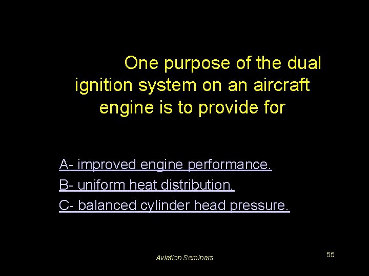 #3223. One purpose of the dual ignition system on an aircraft engine is to