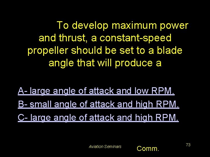 #5667. To develop maximum power and thrust, a constant-speed propeller should be set to