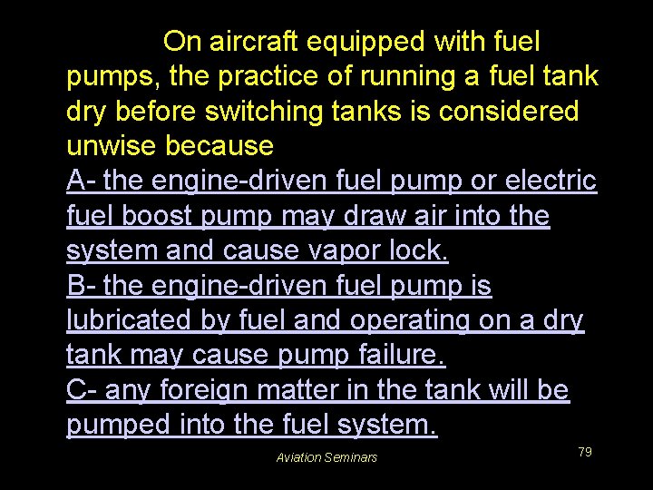 #3224. On aircraft equipped with fuel pumps, the practice of running a fuel tank