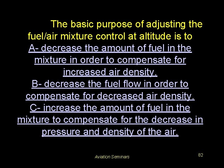 #3226. The basic purpose of adjusting the fuel/air mixture control at altitude is to