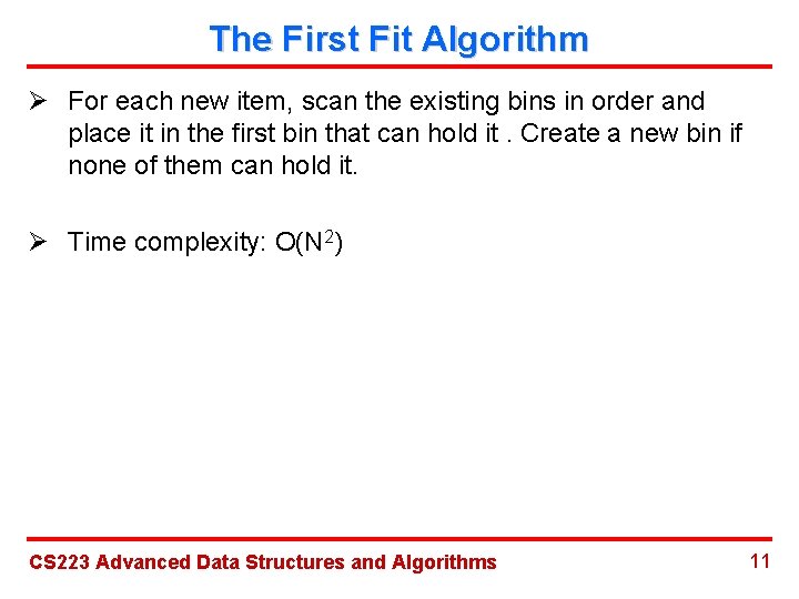 The First Fit Algorithm Ø For each new item, scan the existing bins in