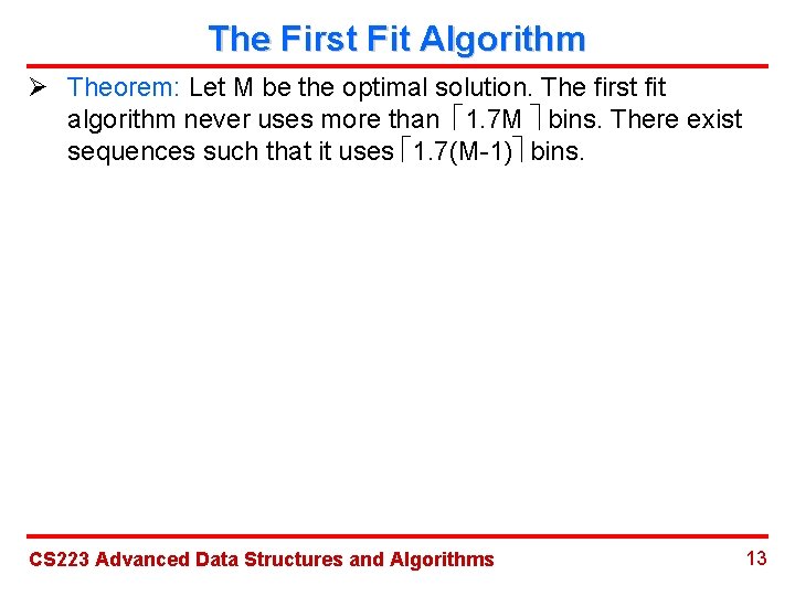 The First Fit Algorithm Ø Theorem: Let M be the optimal solution. The first