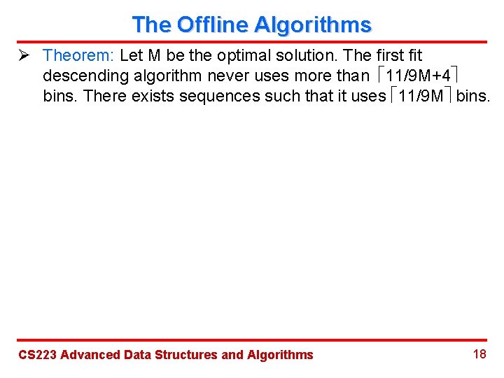 The Offline Algorithms Ø Theorem: Let M be the optimal solution. The first fit