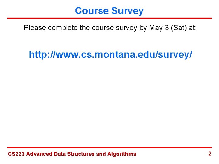 Course Survey Please complete the course survey by May 3 (Sat) at: http: //www.