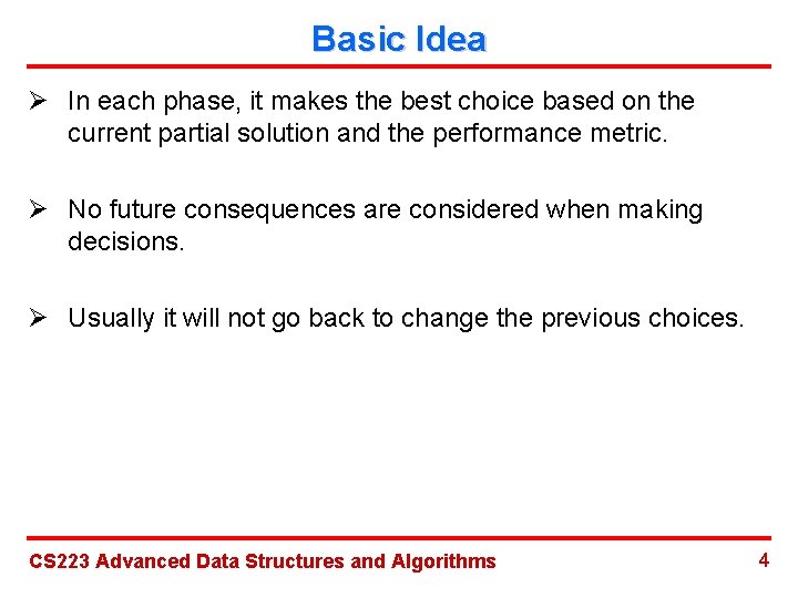 Basic Idea Ø In each phase, it makes the best choice based on the