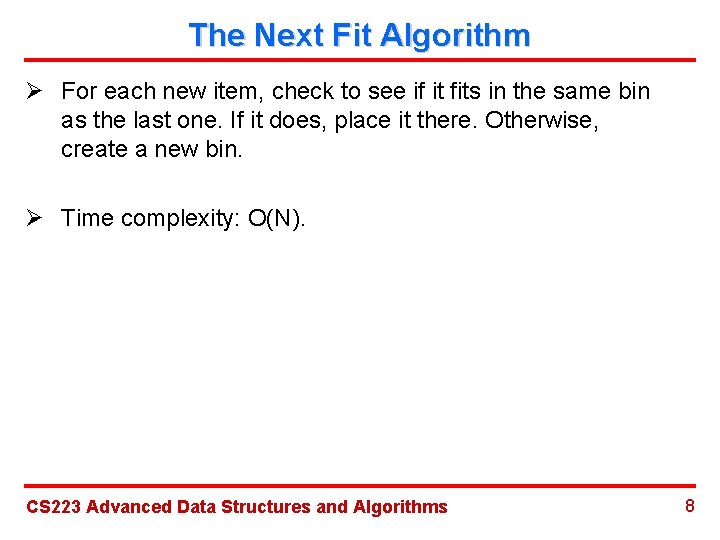 The Next Fit Algorithm Ø For each new item, check to see if it