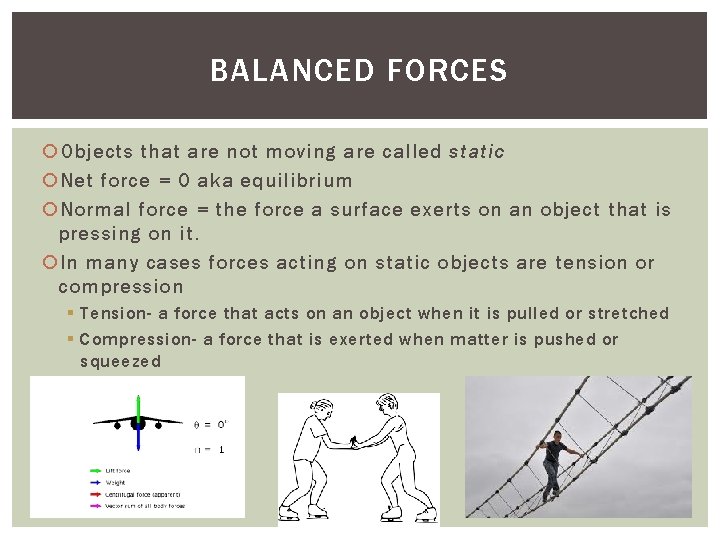 BALANCED FORCES Objects that are not moving are called static Net force = 0