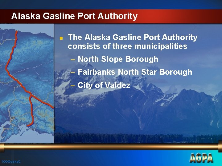 Alaska Gasline Port Authority n The Alaska Gasline Port Authority consists of three municipalities