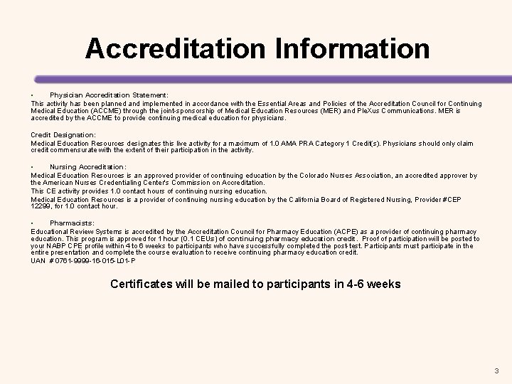 Accreditation Information • Physician Accreditation Statement: This activity has been planned and implemented in