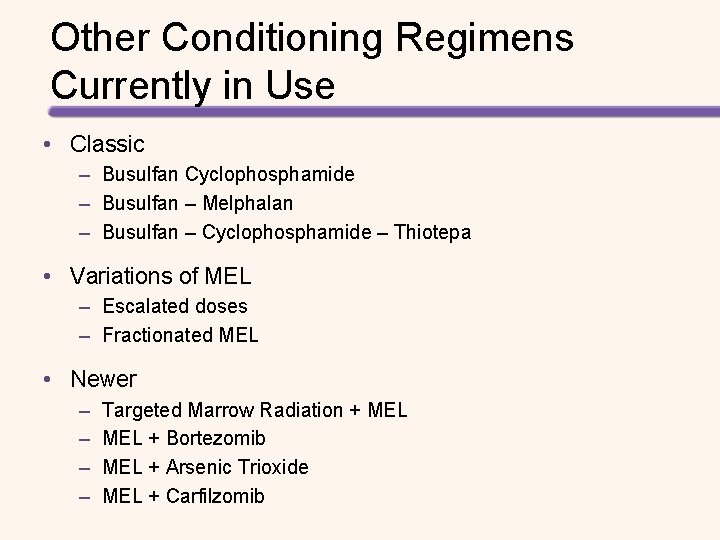 Other Conditioning Regimens Currently in Use • Classic – Busulfan Cyclophosphamide – Busulfan – Other Conditioning Regimens Currently in Use • Classic – Busulfan Cyclophosphamide – Busulfan –