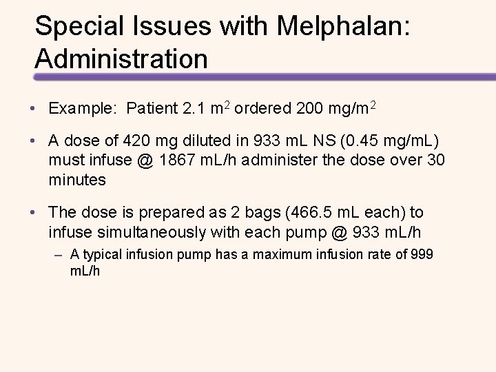 Special Issues with Melphalan: Administration • Example: Patient 2. 1 m 2 ordered 200