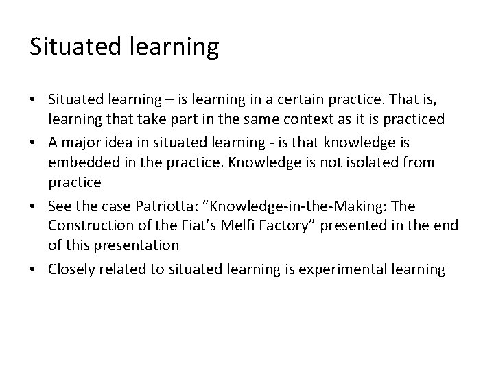 Situated learning • Situated learning – is learning in a certain practice. That is,