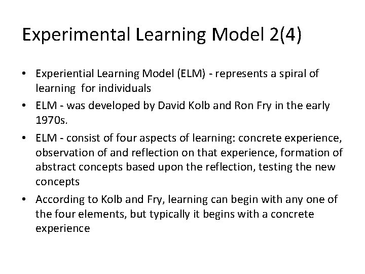 Experimental Learning Model 2(4) • Experiential Learning Model (ELM) - represents a spiral of