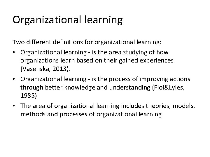 Organizational learning Two different definitions for organizational learning: • Organizational learning - is the