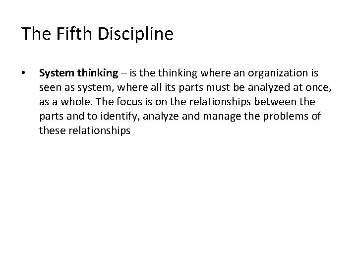 The Fifth Discipline • System thinking – is the thinking where an organization is
