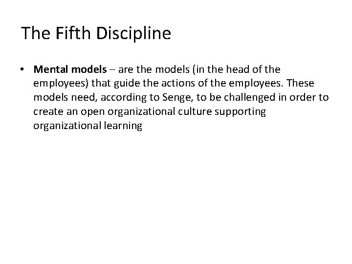 The Fifth Discipline • Mental models – are the models (in the head of