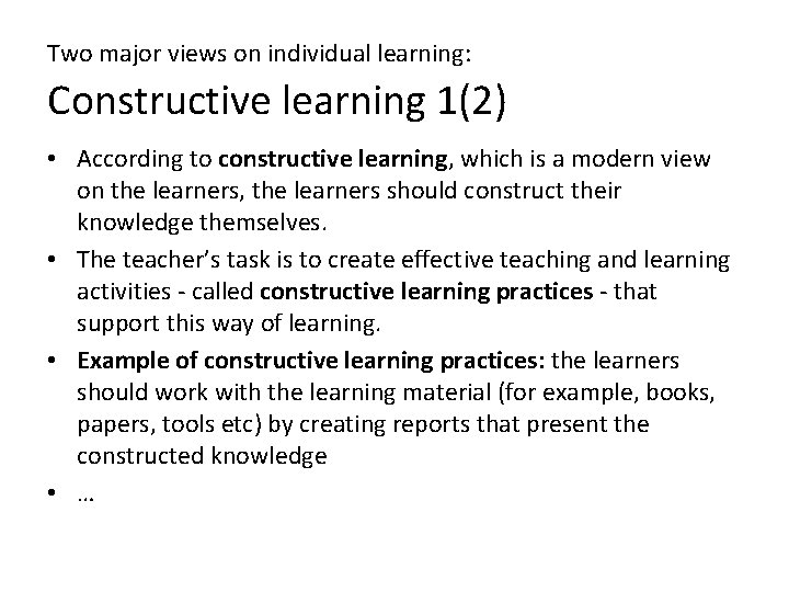 Two major views on individual learning: Constructive learning 1(2) • According to constructive learning,