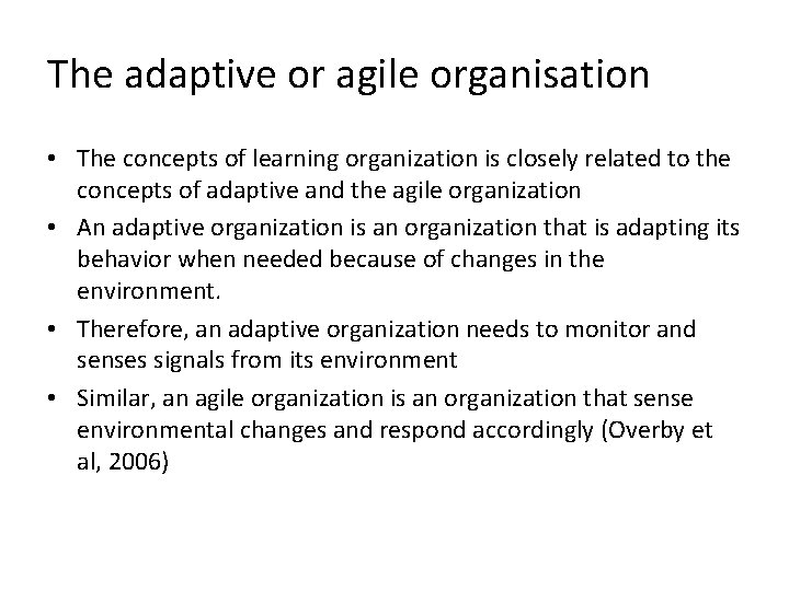 The adaptive or agile organisation • The concepts of learning organization is closely related