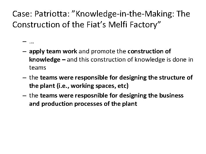 Case: Patriotta: ”Knowledge-in-the-Making: The Construction of the Fiat’s Melfi Factory” –… – apply team