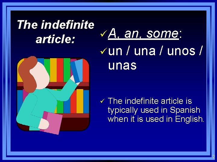 The indefinite üA, an, some: article: üun / una / unos / unas ü