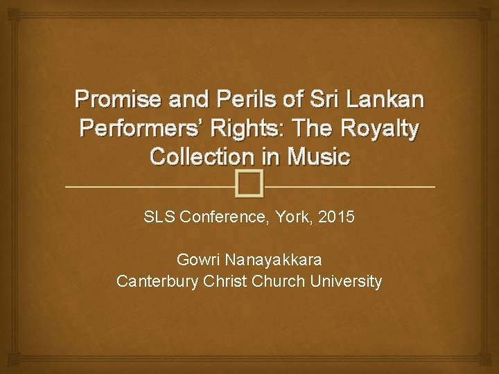 Promise and Perils of Sri Lankan Performers’ Rights: The Royalty Collection in Music �