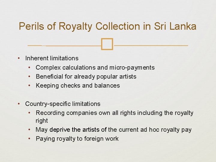 Perils of Royalty Collection in Sri Lanka � • Inherent limitations • Complex calculations