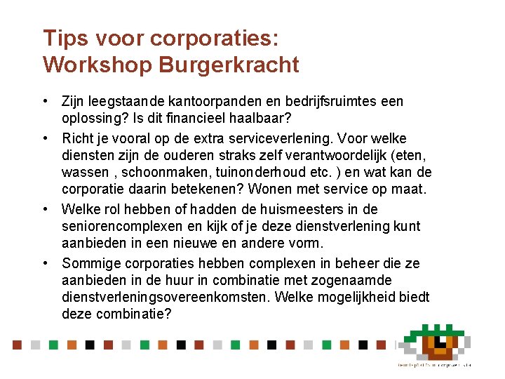 Tips voor corporaties: Workshop Burgerkracht • Zijn leegstaande kantoorpanden en bedrijfsruimtes een oplossing? Is