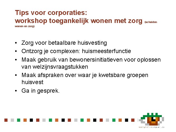 Tips voor corporaties: workshop toegankelijk wonen met zorg (scheiden wonen en zorg) • Zorg