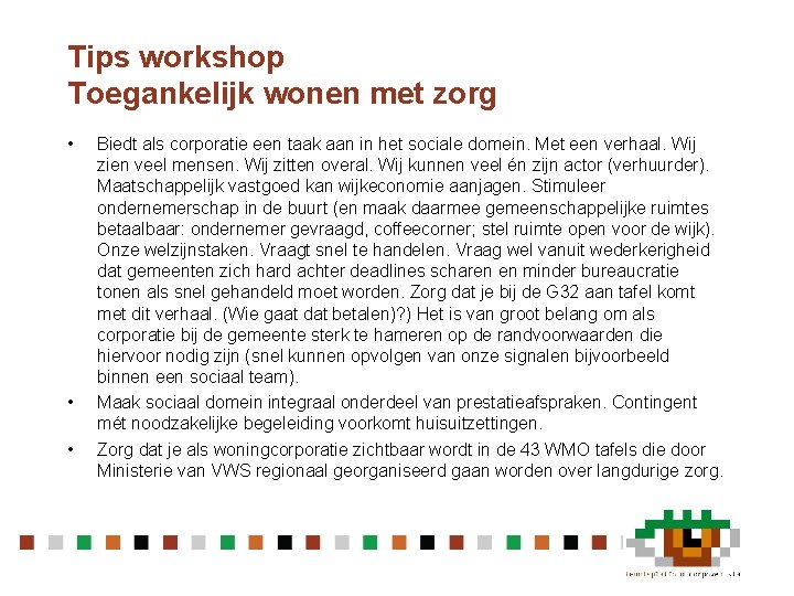 Tips workshop Toegankelijk wonen met zorg • • • Biedt als corporatie een taak