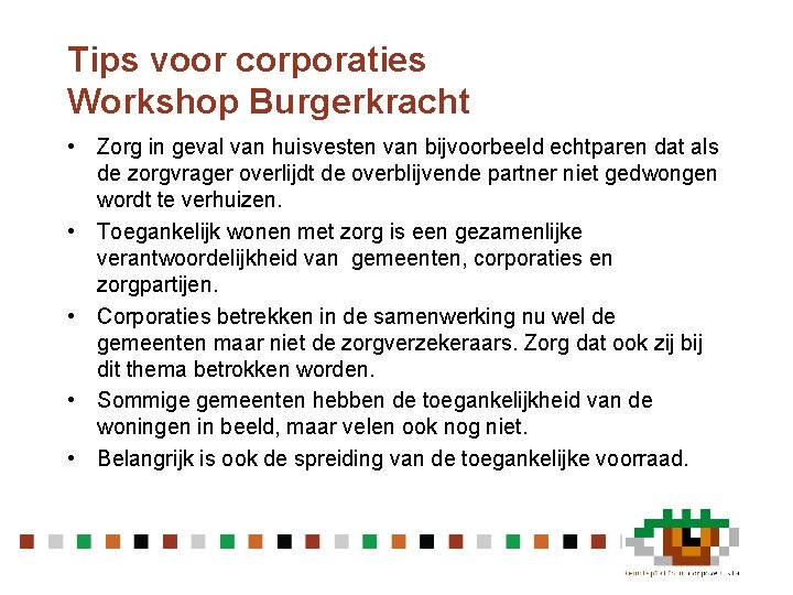 Tips voor corporaties Workshop Burgerkracht • Zorg in geval van huisvesten van bijvoorbeeld echtparen