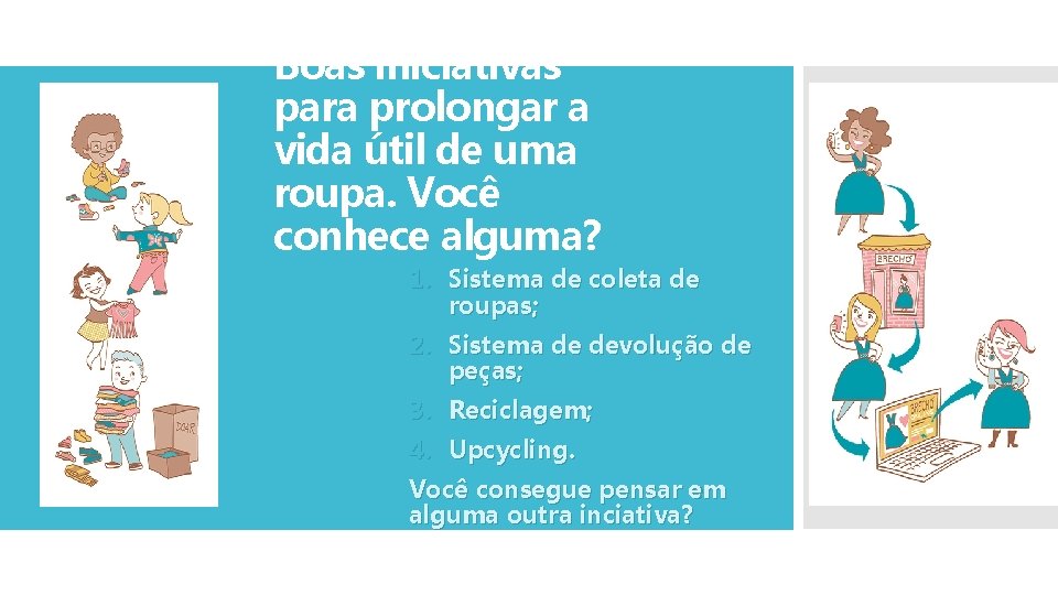 Boas iniciativas para prolongar a vida útil de uma roupa. Você conhece alguma? 1.