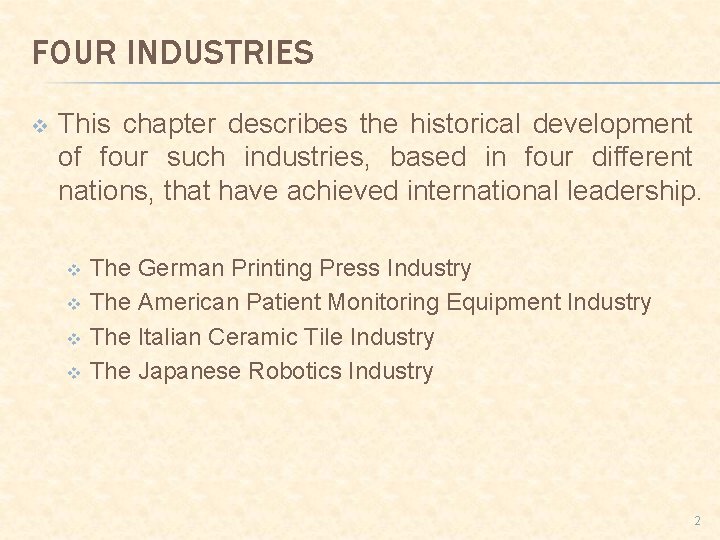 FOUR INDUSTRIES v This chapter describes the historical development of four such industries, based