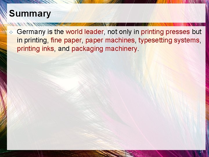 Summary v Germany is the world leader, not only in printing presses but in
