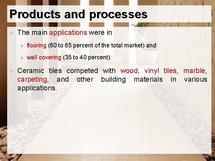 Products and processes v v The main applications were in v flooring (60 to