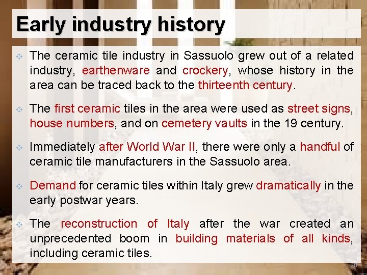 Early industry history v The ceramic tile industry in Sassuolo grew out of a
