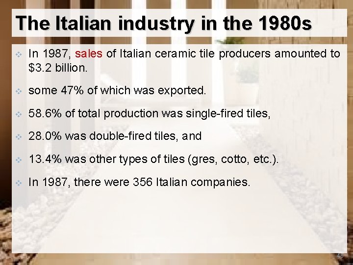 The Italian industry in the 1980 s v In 1987, sales of Italian ceramic
