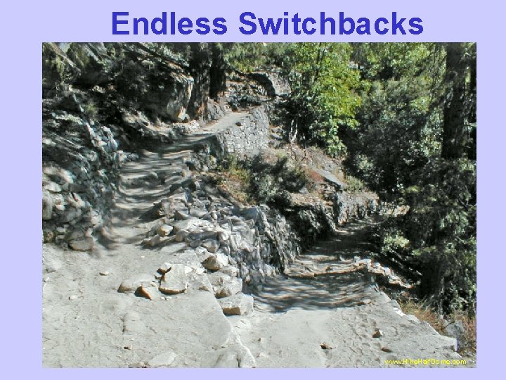 Endless Switchbacks www. Hike. Half. Dome. com 