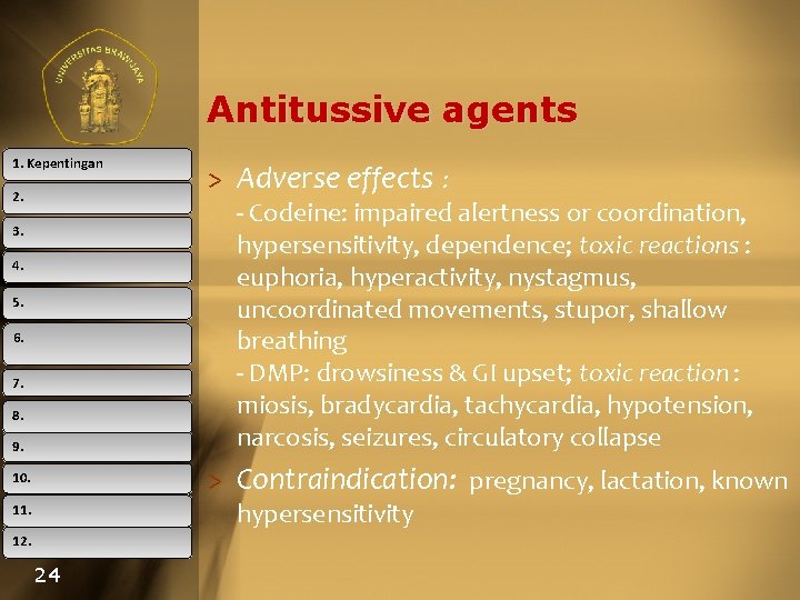 Antitussive agents 1. Kepentingan 2. > Adverse effects : - Codeine: impaired alertness or