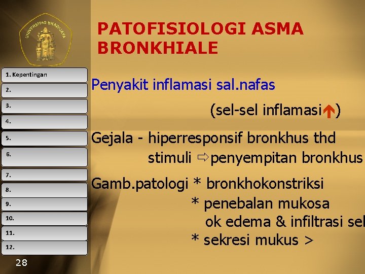 PATOFISIOLOGI ASMA BRONKHIALE 1. Kepentingan 2. Penyakit inflamasi sal. nafas (sel-sel inflamasi ) 3.