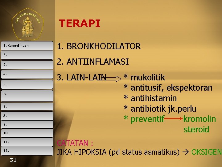TERAPI 1. Kepentingan 2. 1. BRONKHODILATOR 2. ANTIINFLAMASI 3. 4. 3. LAIN-LAIN 5. 6.