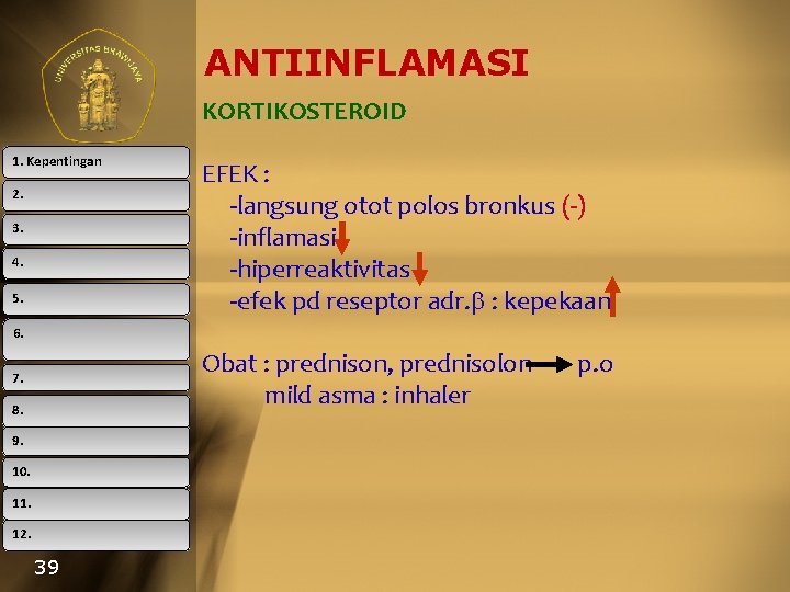 ANTIINFLAMASI KORTIKOSTEROID 1. Kepentingan 2. 3. 4. 5. EFEK : -langsung otot polos bronkus