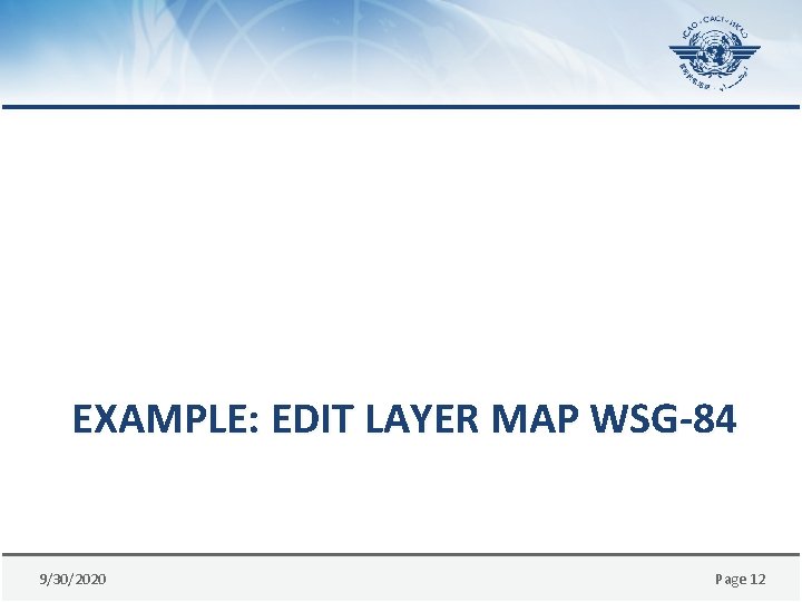 EXAMPLE: EDIT LAYER MAP WSG-84 9/30/2020 Page 12 